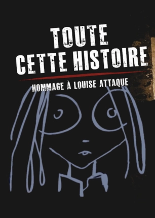 Toute cette histoire - Tribute Louise Attaque